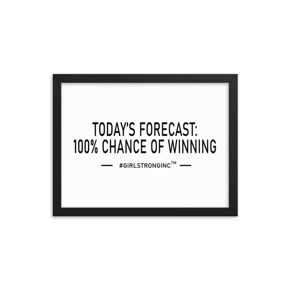 FRAMED PHOTO PAPER POSTER - TODAY'S FORECAST: 100% CHANCE OF WINNING