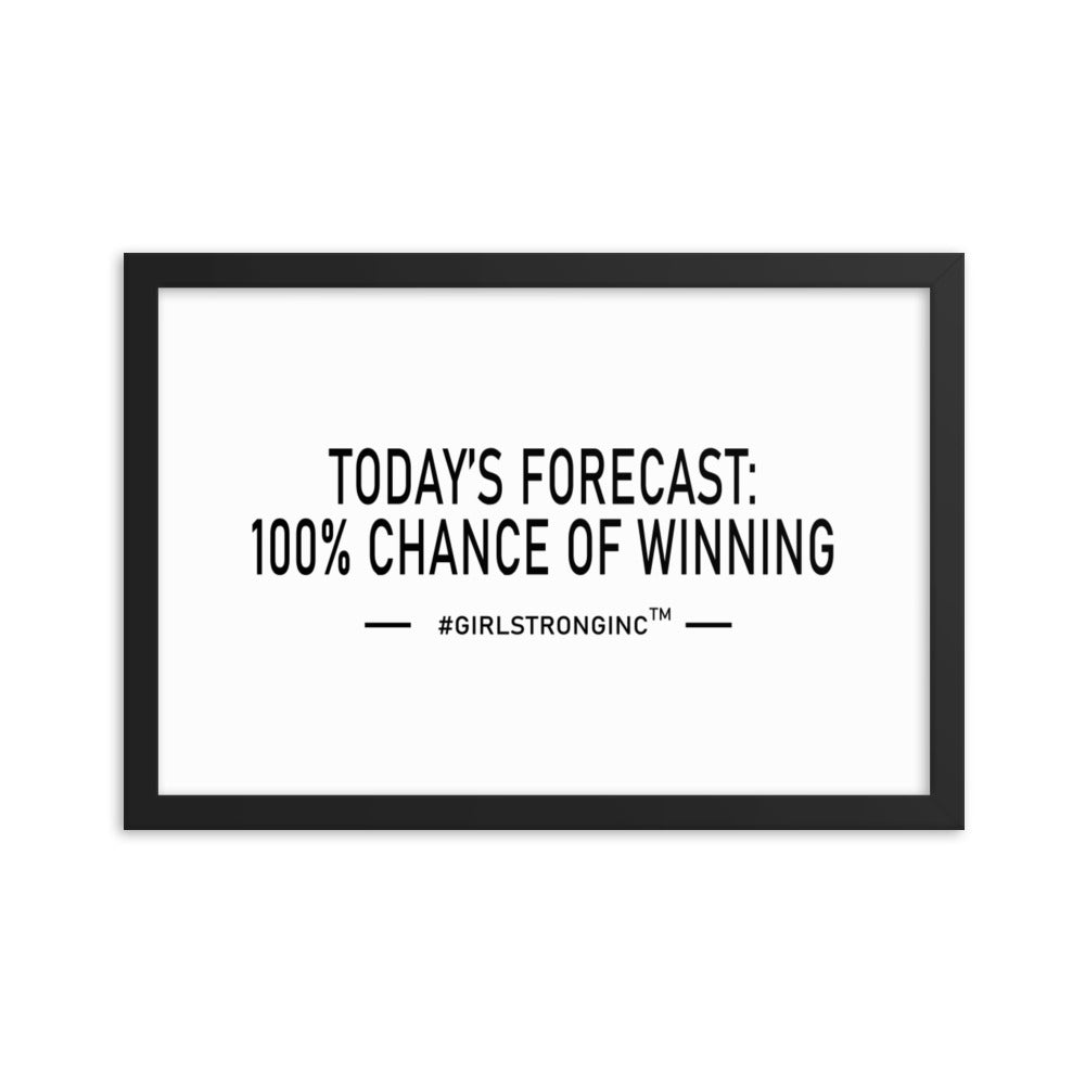 FRAMED PHOTO PAPER POSTER - TODAY'S FORECAST: 100% CHANCE OF WINNING