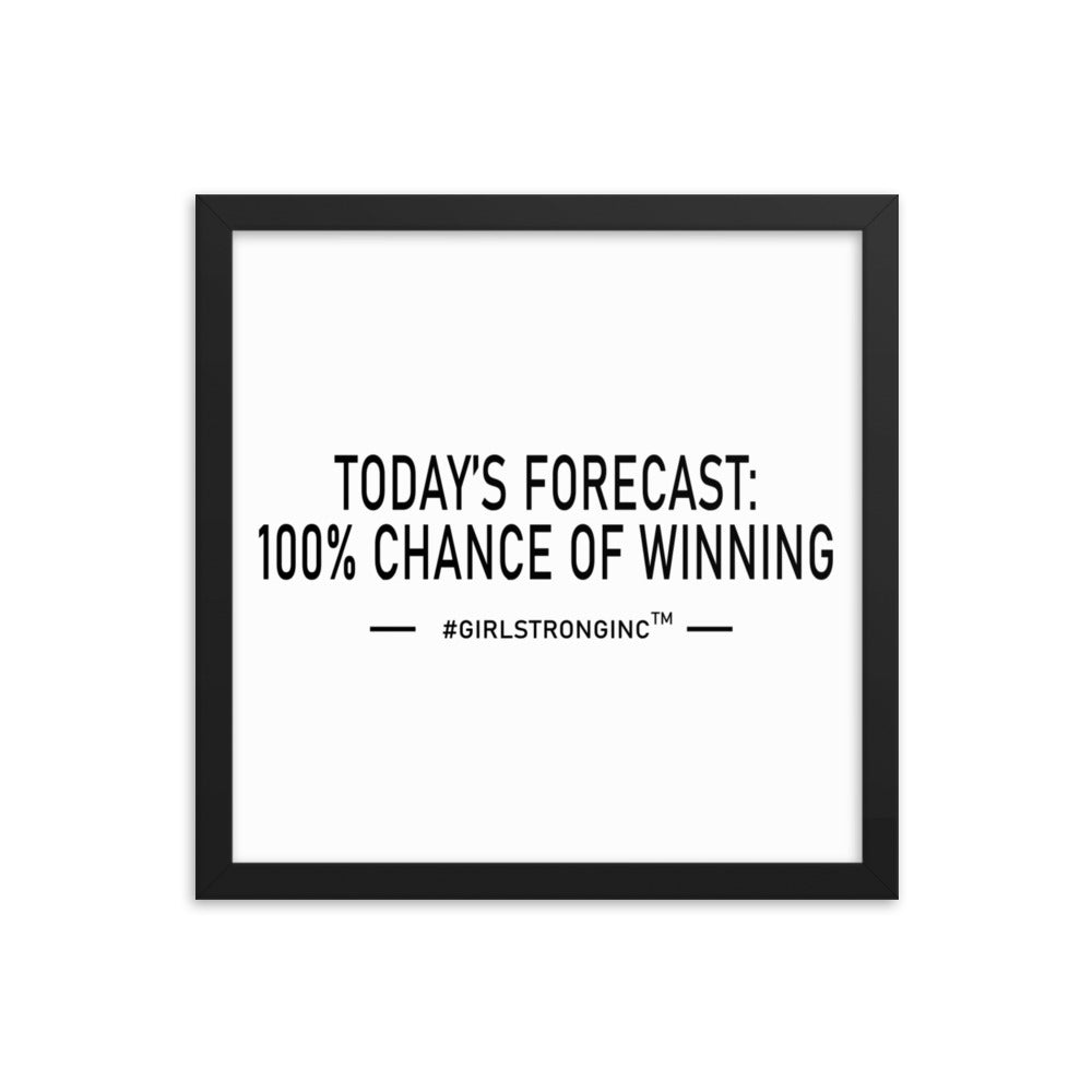 FRAMED PHOTO PAPER POSTER - TODAY'S FORECAST: 100% CHANCE OF WINNING