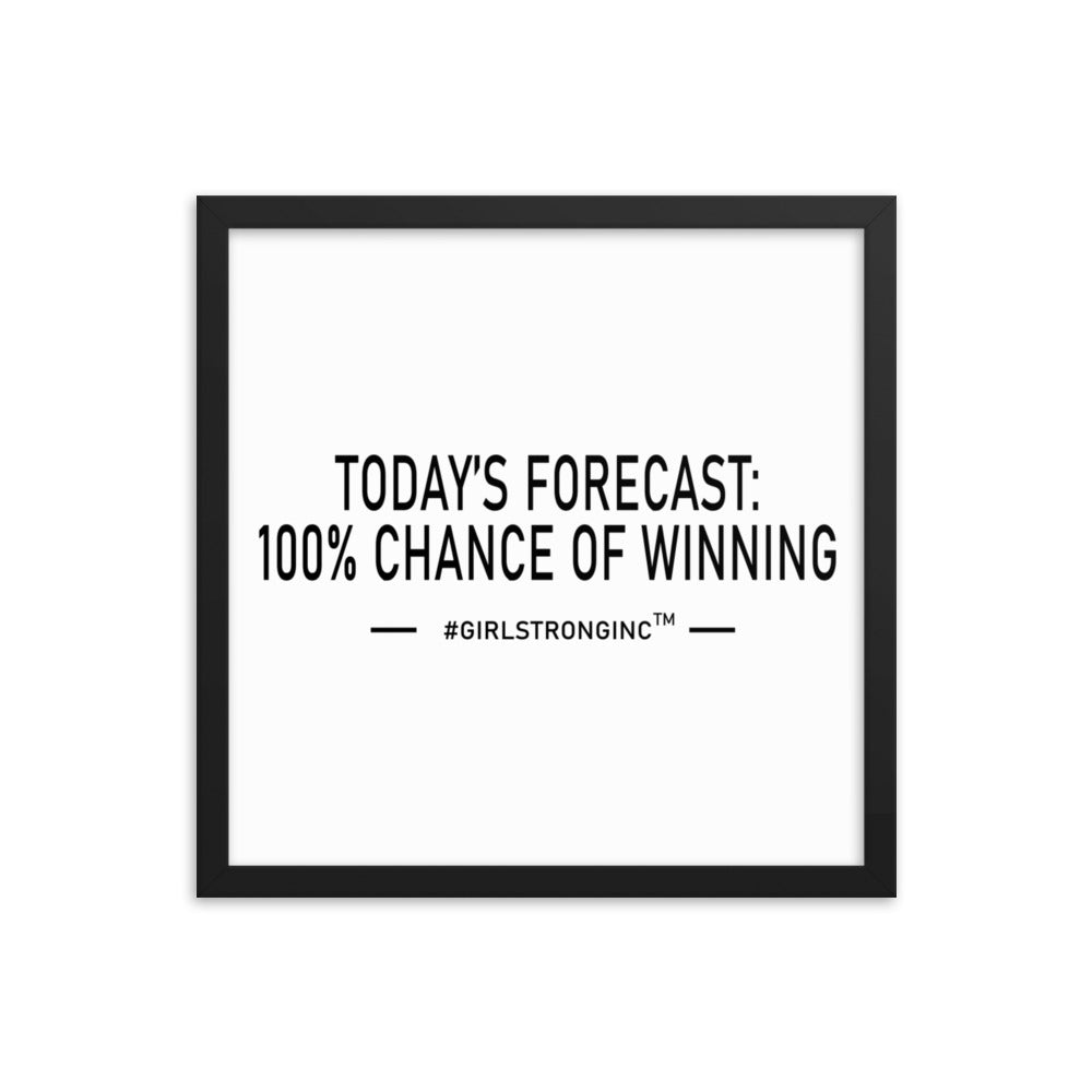 FRAMED PHOTO PAPER POSTER - TODAY'S FORECAST: 100% CHANCE OF WINNING