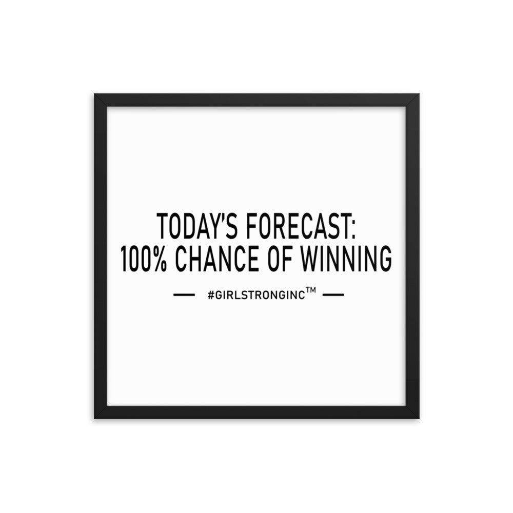 FRAMED PHOTO PAPER POSTER - TODAY'S FORECAST: 100% CHANCE OF WINNING