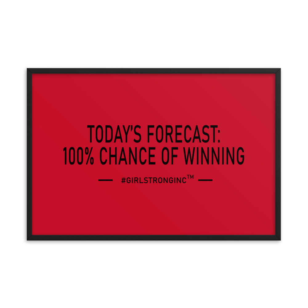 FRAMED PHOTO PAPER POSTER - TODAY'S FORECAST: 100% CHANCE OF WINNING