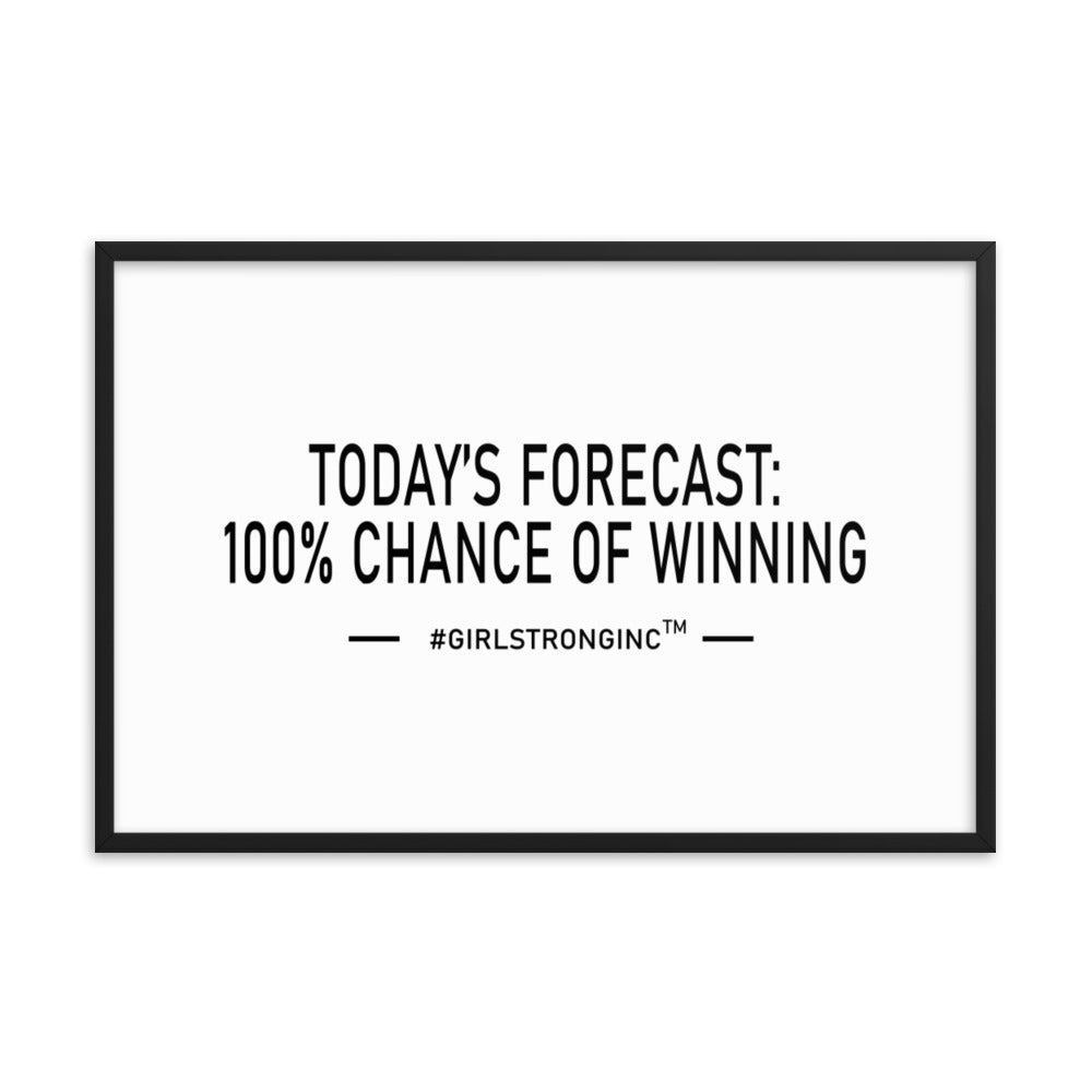 FRAMED PHOTO PAPER POSTER - TODAY'S FORECAST: 100% CHANCE OF WINNING