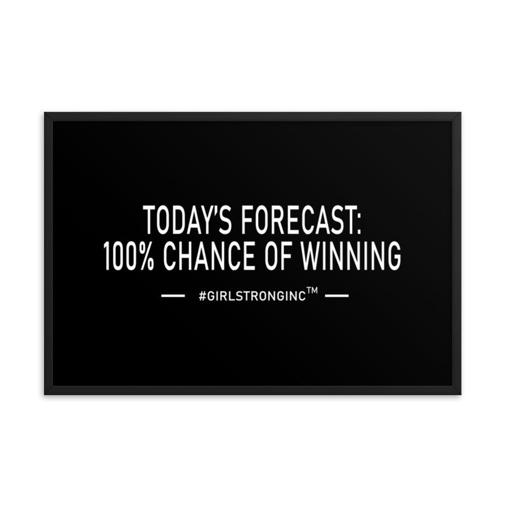 FRAMED PHOTO PAPER POSTER - TODAY'S FORECAST: 100% CHANCE OF WINNING