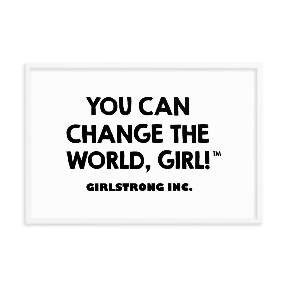 FRAMED PHOTO PAPER POSTER - YOU CAN CHANGE THE WORLD, GIRL!