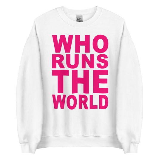 White Sweatshirt who runs the world
