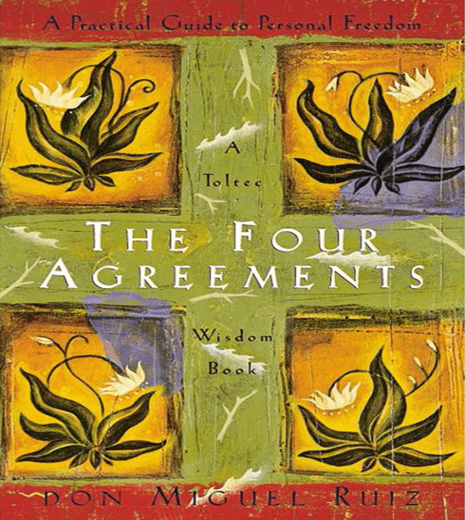 The Four Agreements, By Don Miguel Ruiz