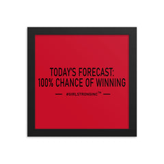 FRAMED PHOTO PAPER POSTER - TODAY'S FORECAST: 100% CHANCE OF WINNING