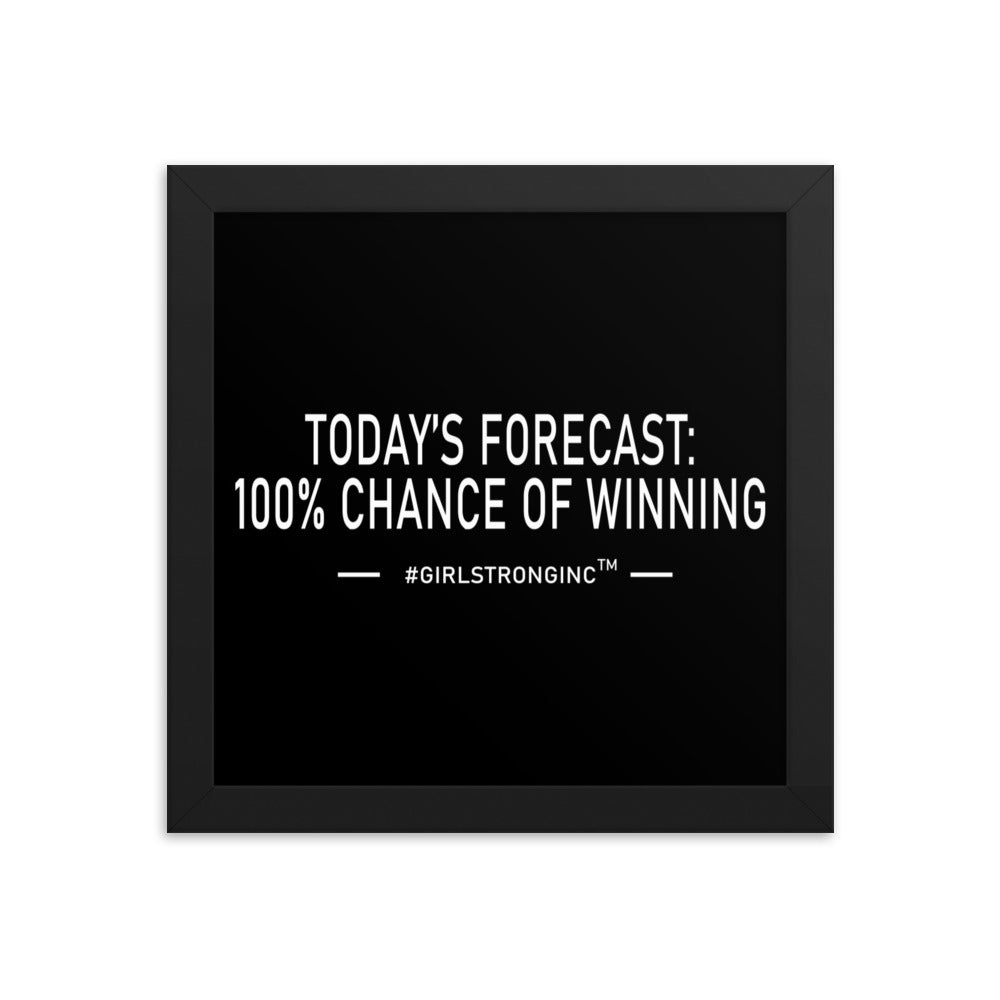 FRAMED PHOTO PAPER POSTER - TODAY'S FORECAST: 100% CHANCE OF WINNING
