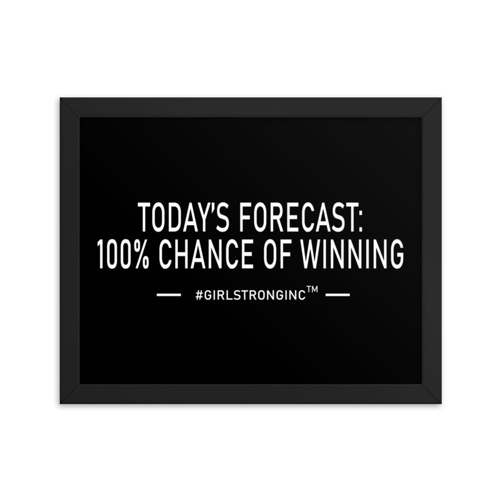 FRAMED PHOTO PAPER POSTER - TODAY'S FORECAST: 100% CHANCE OF WINNING