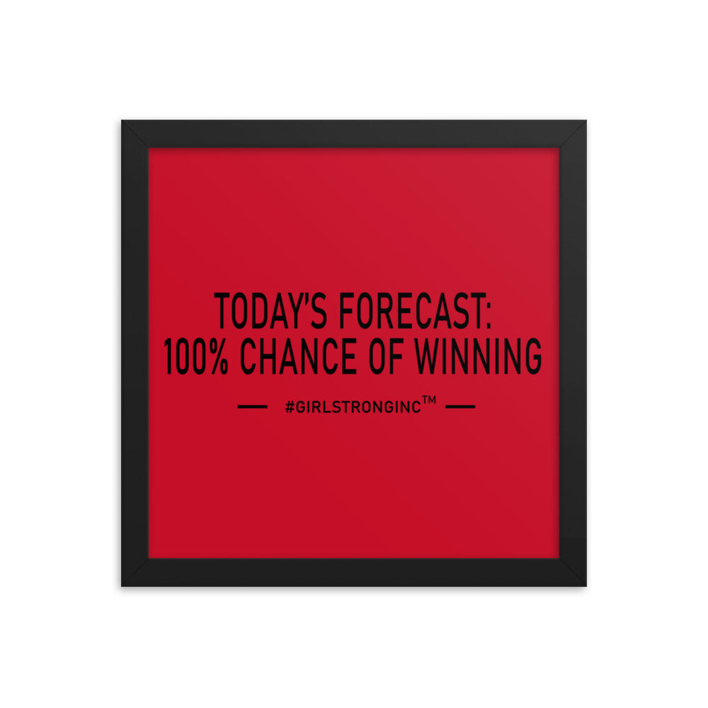 FRAMED PHOTO PAPER POSTER - TODAY'S FORECAST: 100% CHANCE OF WINNING
