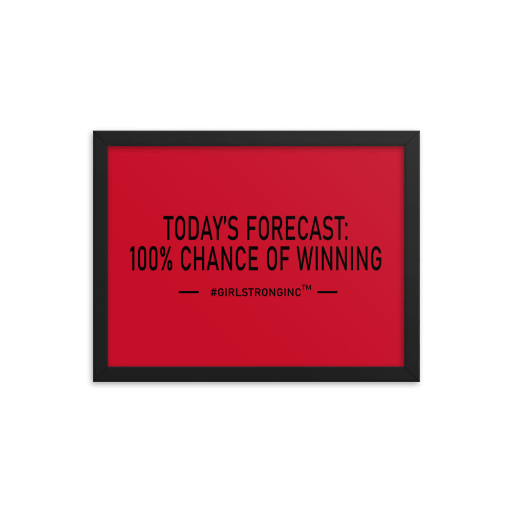 FRAMED PHOTO PAPER POSTER - TODAY'S FORECAST: 100% CHANCE OF WINNING