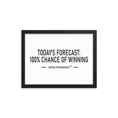 FRAMED PHOTO PAPER POSTER - TODAY'S FORECAST: 100% CHANCE OF WINNING
