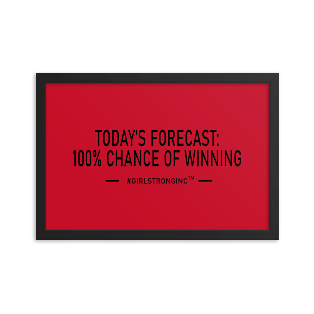FRAMED PHOTO PAPER POSTER - TODAY'S FORECAST: 100% CHANCE OF WINNING