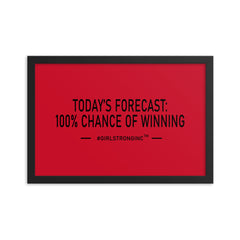FRAMED PHOTO PAPER POSTER - TODAY'S FORECAST: 100% CHANCE OF WINNING