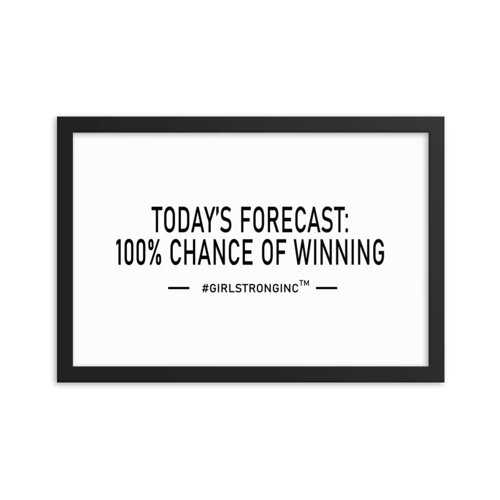 FRAMED PHOTO PAPER POSTER - TODAY'S FORECAST: 100% CHANCE OF WINNING