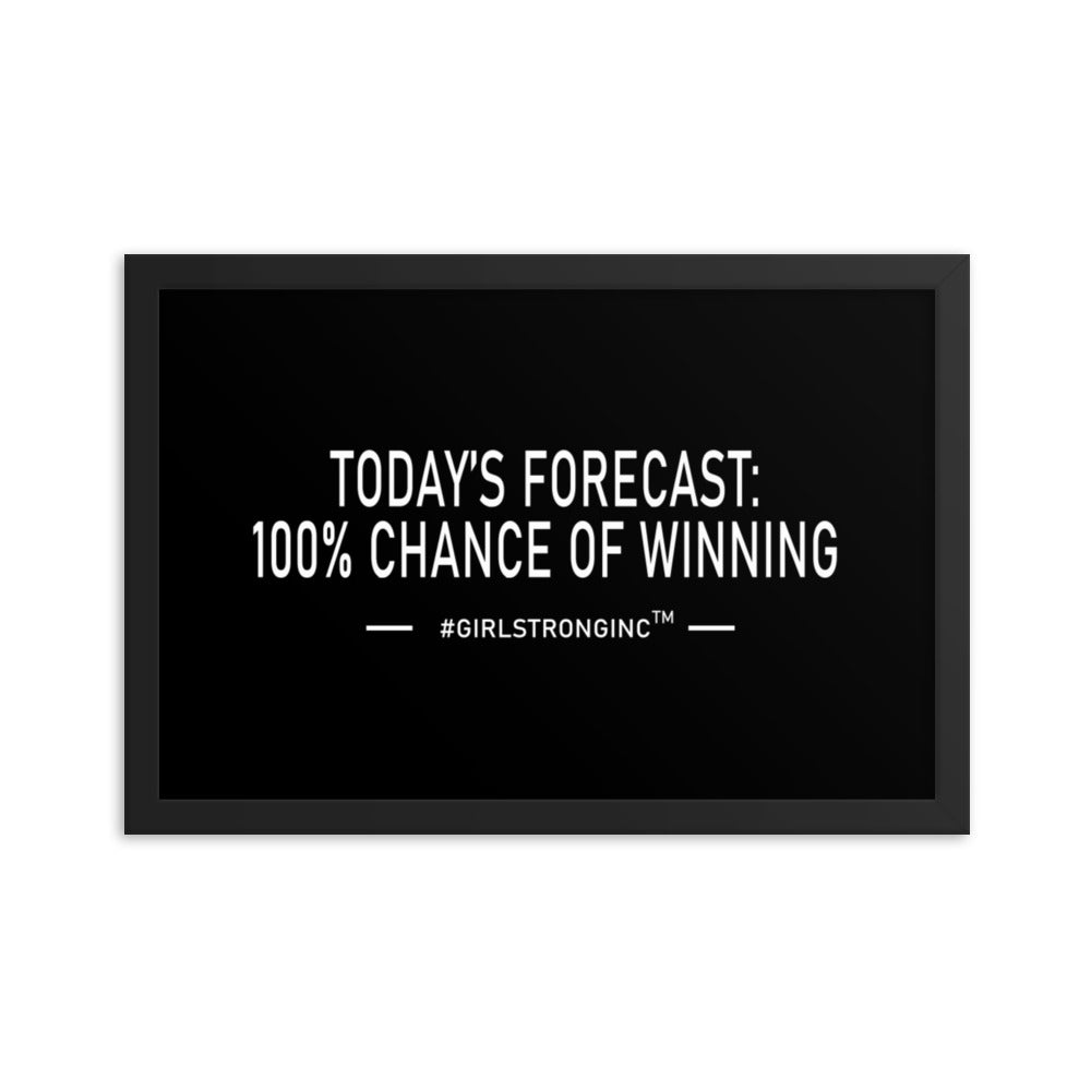 FRAMED PHOTO PAPER POSTER - TODAY'S FORECAST: 100% CHANCE OF WINNING