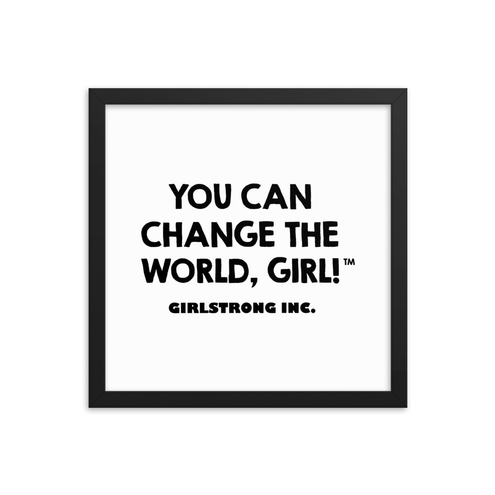 FRAMED PHOTO PAPER POSTER - YOU CAN CHANGE THE WORLD, GIRL!