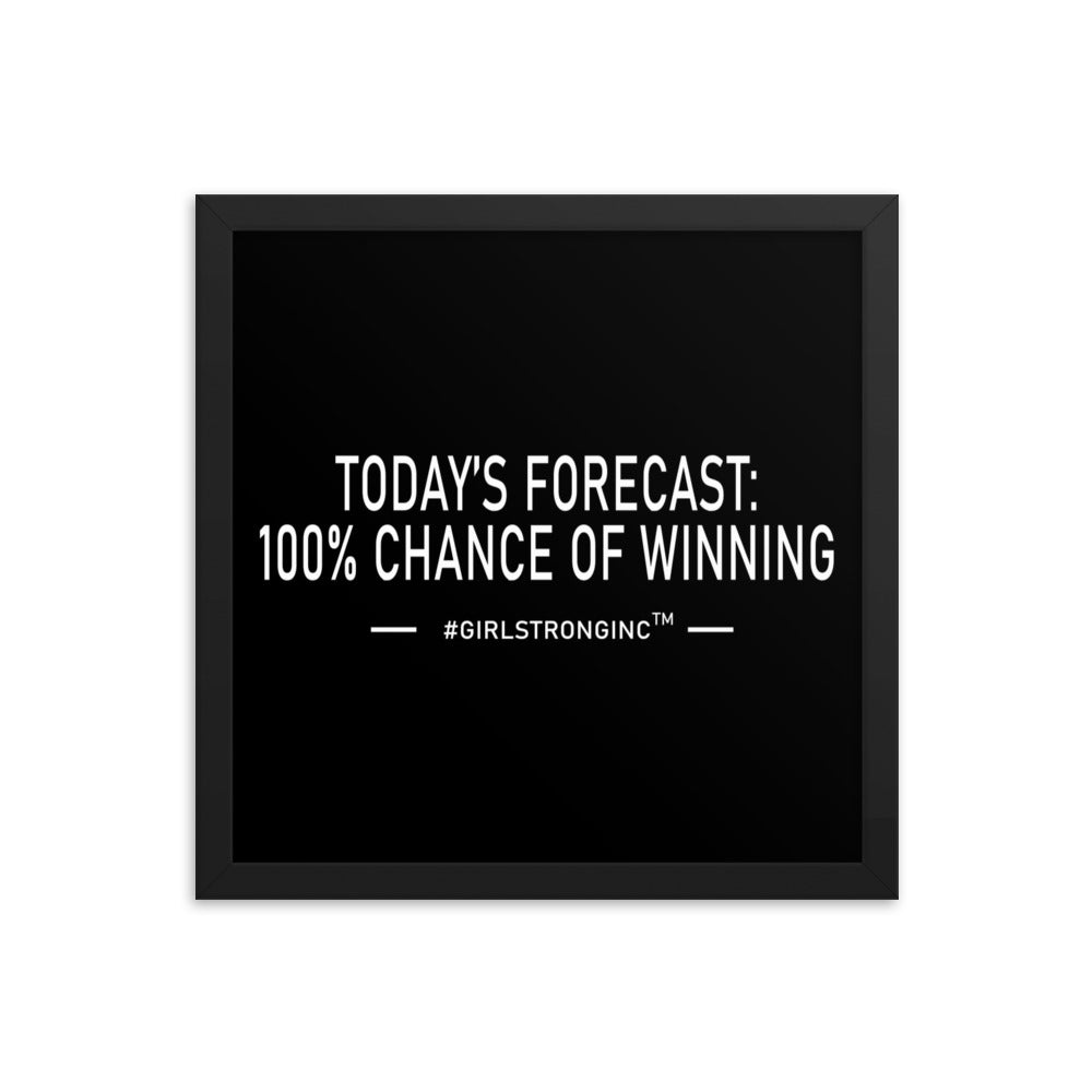 FRAMED PHOTO PAPER POSTER - TODAY'S FORECAST: 100% CHANCE OF WINNING