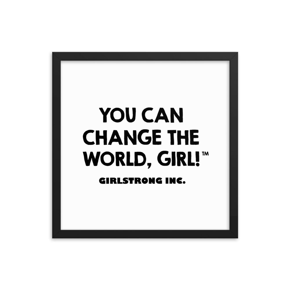 FRAMED PHOTO PAPER POSTER - YOU CAN CHANGE THE WORLD, GIRL!