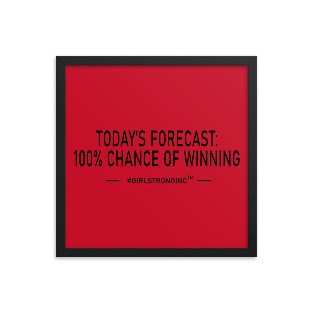 FRAMED PHOTO PAPER POSTER - TODAY'S FORECAST: 100% CHANCE OF WINNING