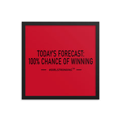FRAMED PHOTO PAPER POSTER - TODAY'S FORECAST: 100% CHANCE OF WINNING