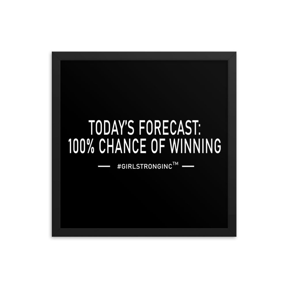 FRAMED PHOTO PAPER POSTER - TODAY'S FORECAST: 100% CHANCE OF WINNING