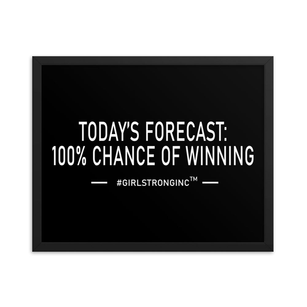 FRAMED PHOTO PAPER POSTER - TODAY'S FORECAST: 100% CHANCE OF WINNING