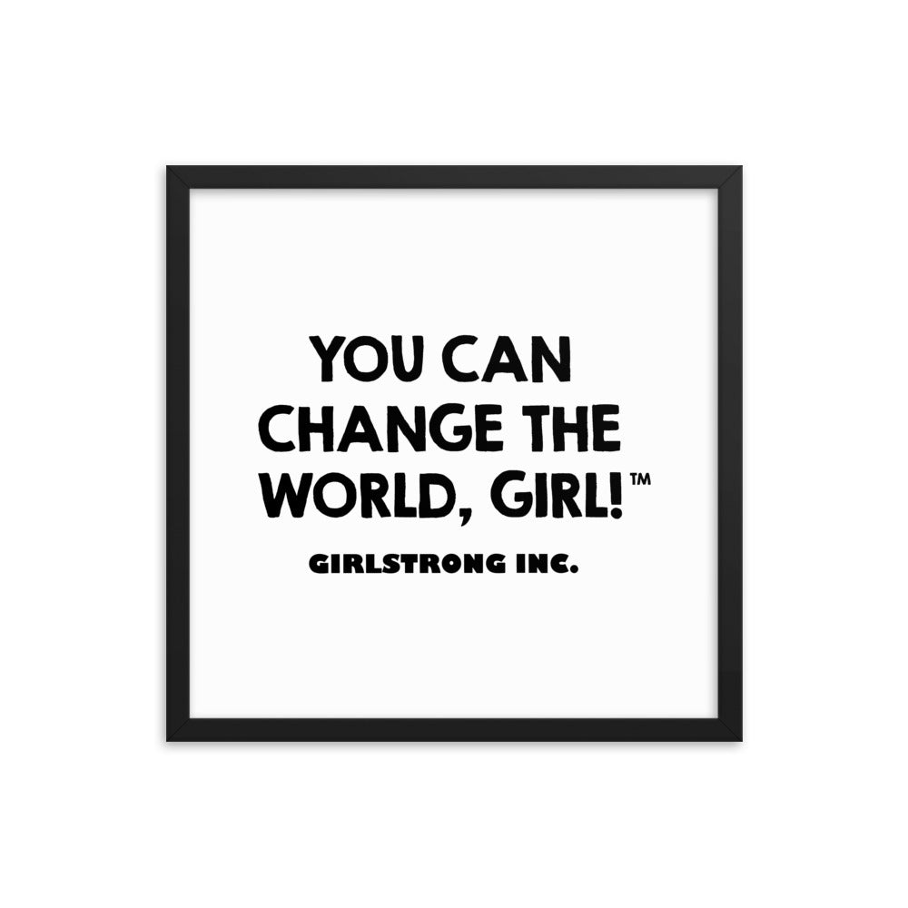 FRAMED PHOTO PAPER POSTER - YOU CAN CHANGE THE WORLD, GIRL!