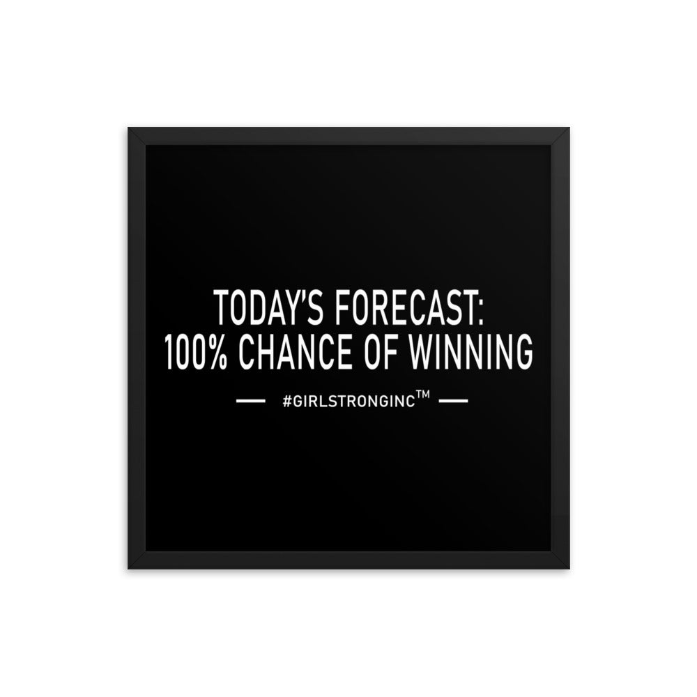 FRAMED PHOTO PAPER POSTER - TODAY'S FORECAST: 100% CHANCE OF WINNING