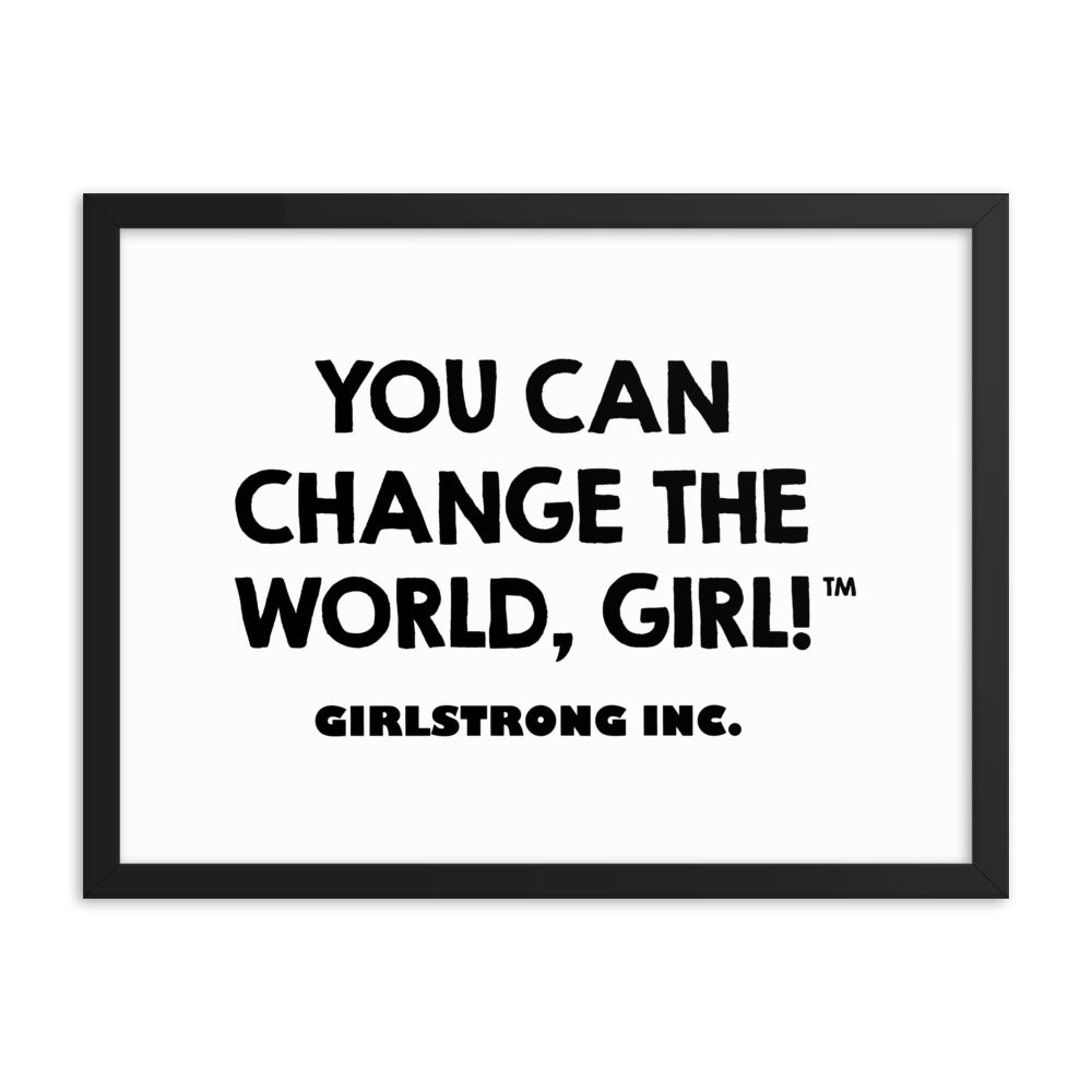 FRAMED PHOTO PAPER POSTER - YOU CAN CHANGE THE WORLD, GIRL!