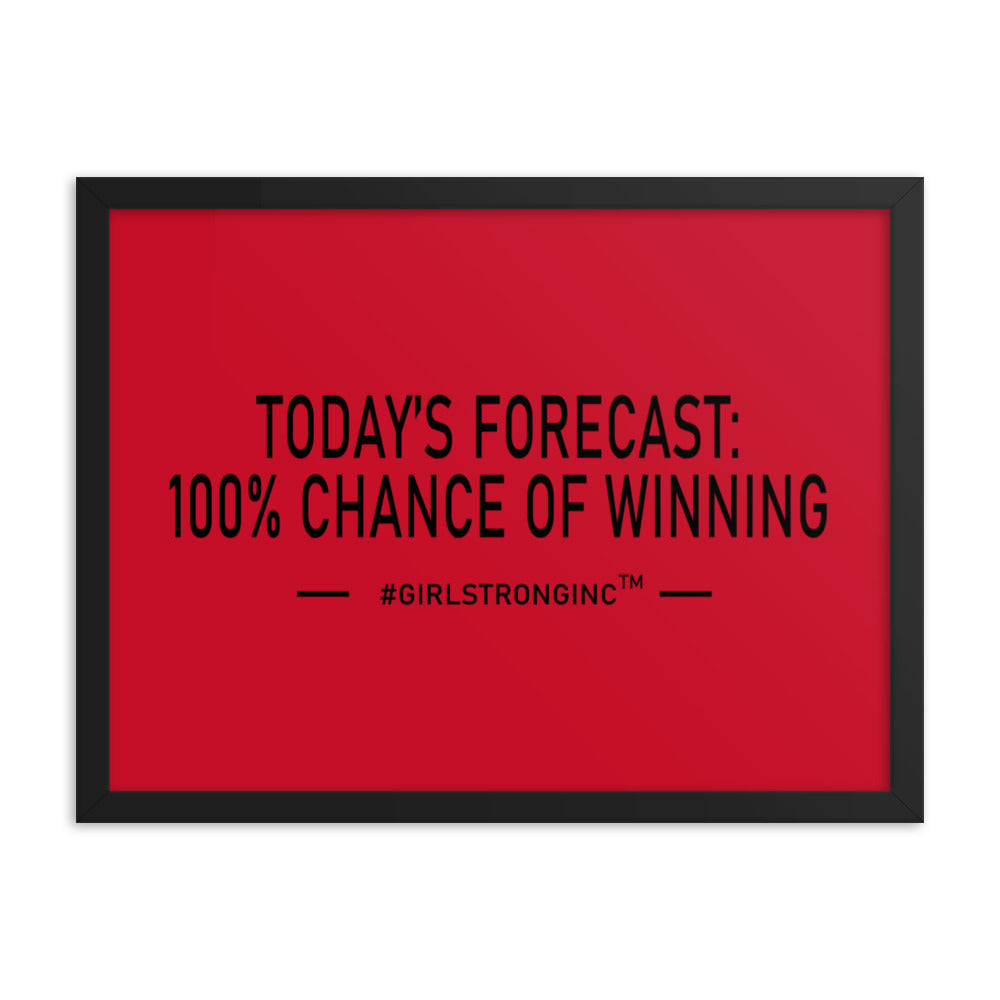 FRAMED PHOTO PAPER POSTER - TODAY'S FORECAST: 100% CHANCE OF WINNING