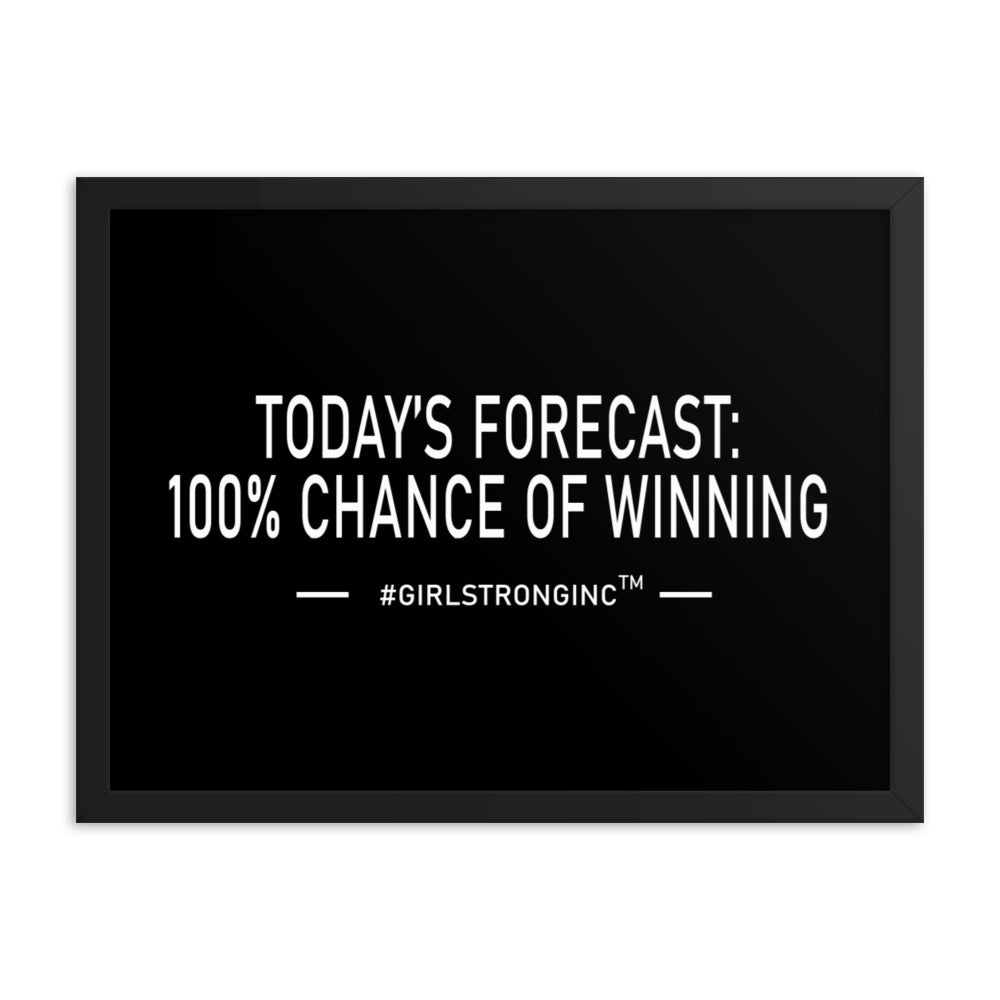 FRAMED PHOTO PAPER POSTER - TODAY'S FORECAST: 100% CHANCE OF WINNING