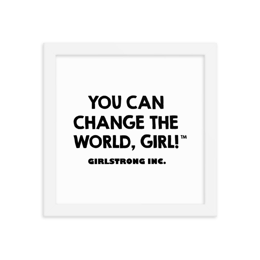 FRAMED PHOTO PAPER POSTER - YOU CAN CHANGE THE WORLD, GIRL!