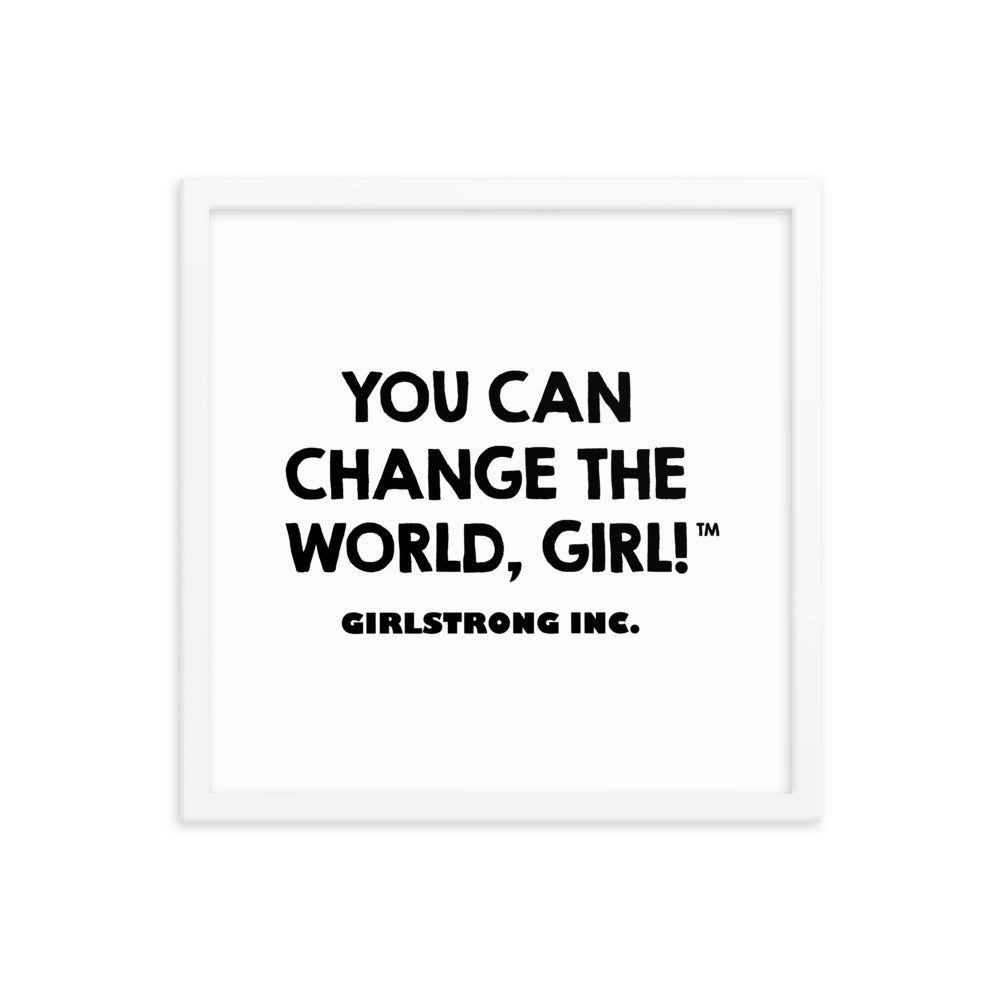 FRAMED PHOTO PAPER POSTER - YOU CAN CHANGE THE WORLD, GIRL!