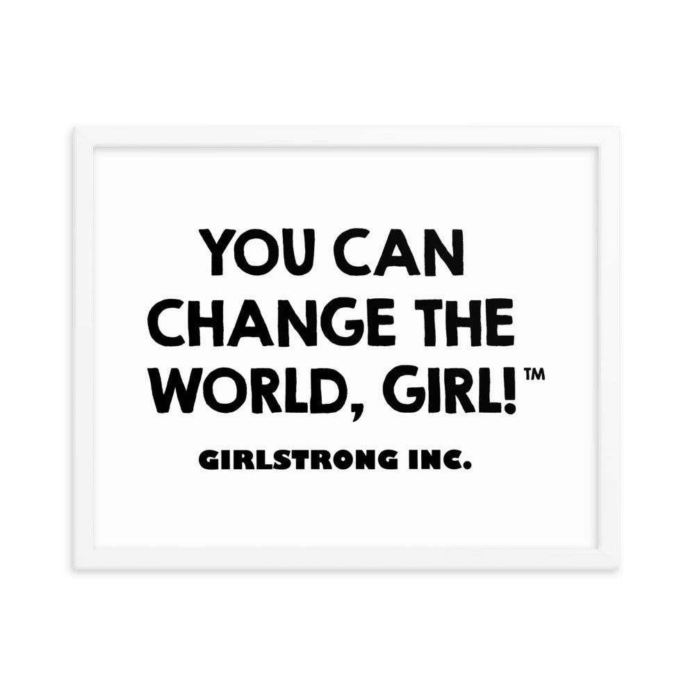 FRAMED PHOTO PAPER POSTER - YOU CAN CHANGE THE WORLD, GIRL!