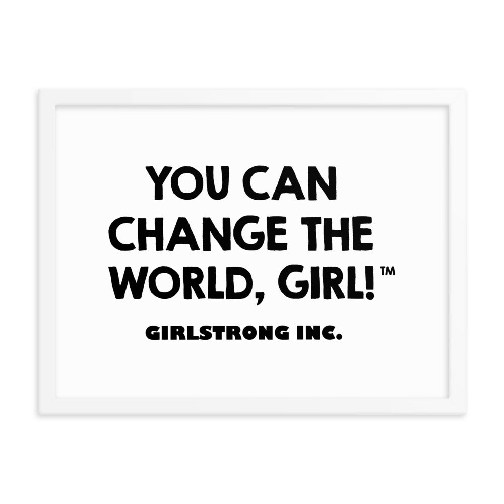 FRAMED PHOTO PAPER POSTER - YOU CAN CHANGE THE WORLD, GIRL!