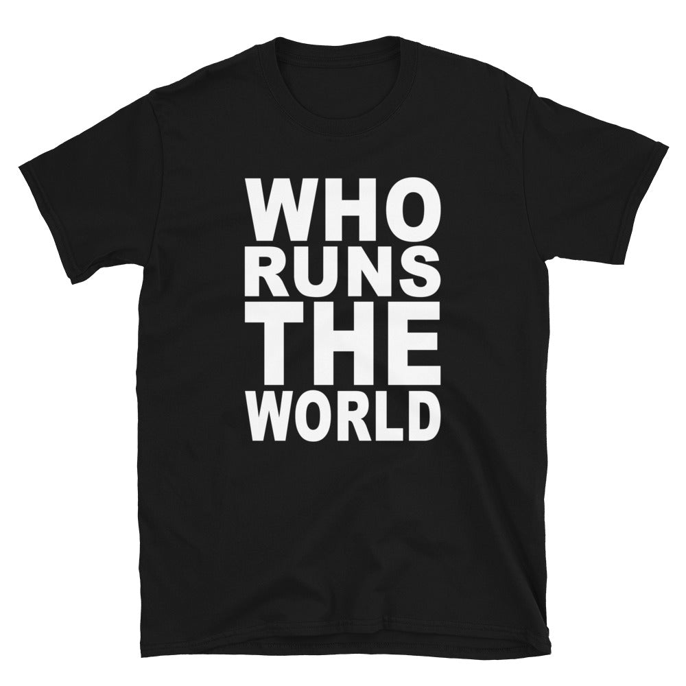 Who Runs the World Tee