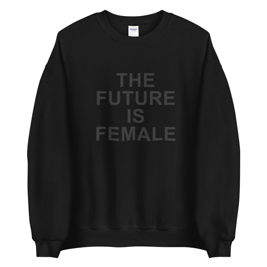 The future is female sweatshirt