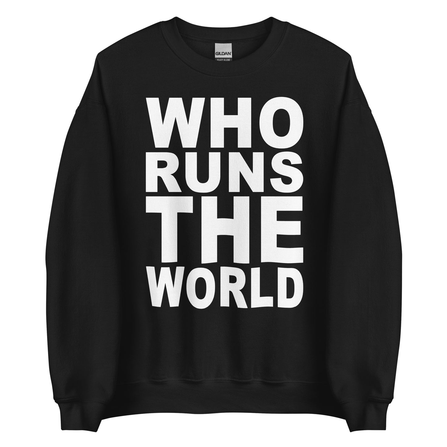 who runs the world sweatshirt