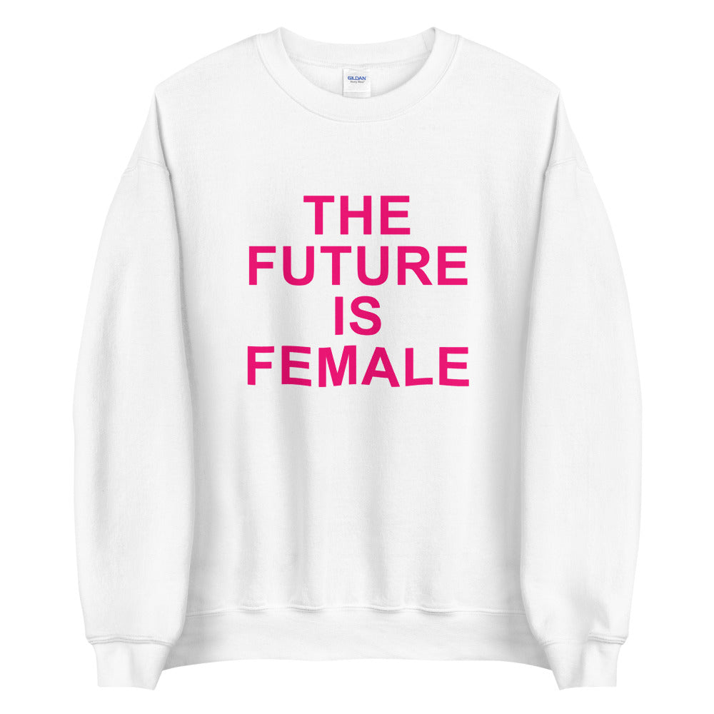 The future is female sweatshirt