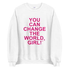 You Can Change The World Girl Sweatshirt White