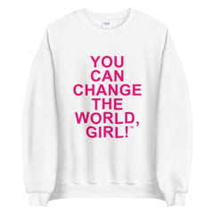 You Can Change The World Girl Sweatshirt White