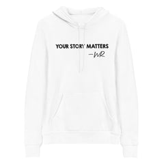BEST FIT, BEST FEEL WHITE HOODIE YOUR STORY MATTERS. WHITNEY REYNOLDS