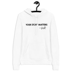 BEST FIT, BEST FEEL WHITE HOODIE YOUR STORY MATTERS. WHITNEY REYNOLDS