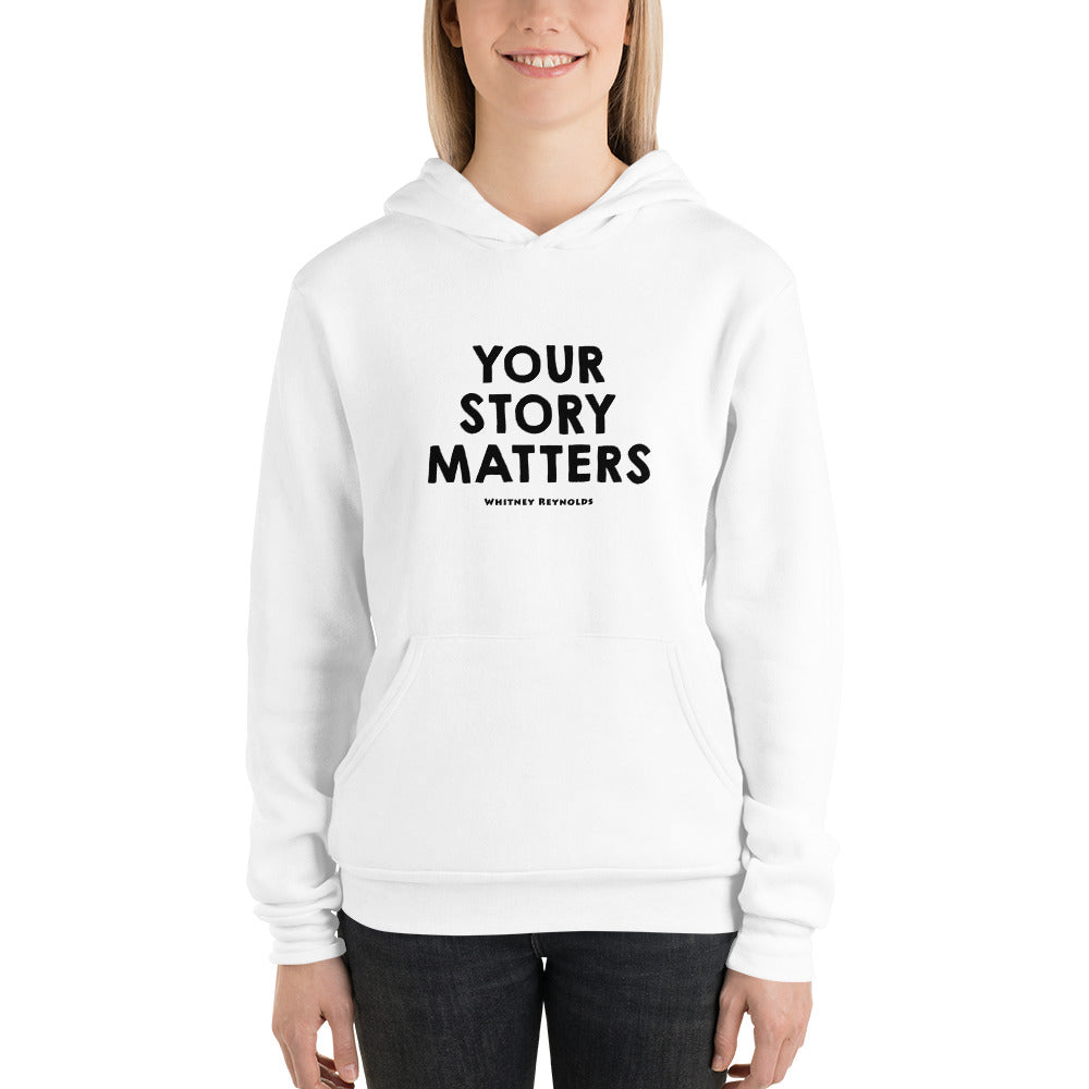 BEST FIT, BEST FEEL WHITE HOODIE YOUR STORY MATTERS. WHITNEY REYNOLDS