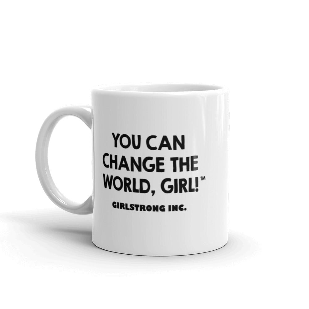 GLOSSY MUG - YOU CAN CHANGE THE WORLD, GIRL!