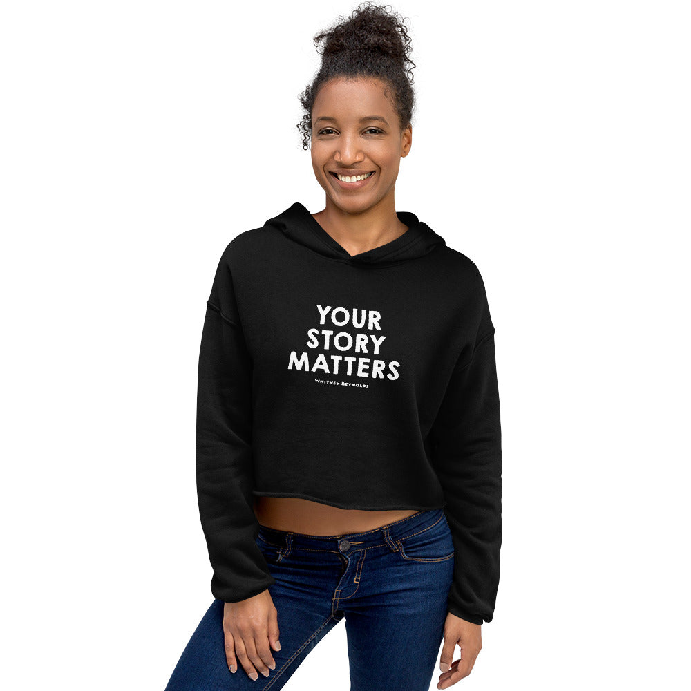 BEST FIT, BEST FEEL CROP HOODIE YOUR STORY MATTERS. WHITNEY REYNOLDS