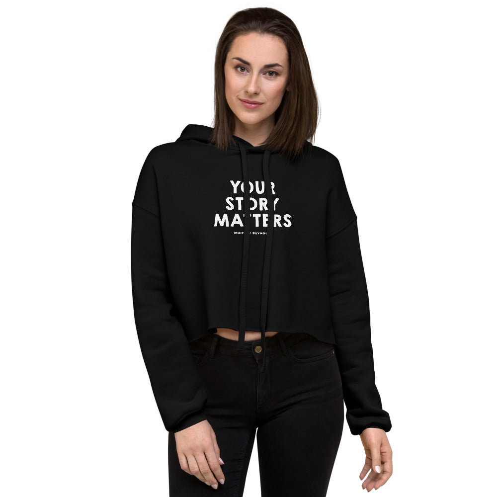 BEST FIT, BEST FEEL CROP HOODIE YOUR STORY MATTERS. WHITNEY REYNOLDS
